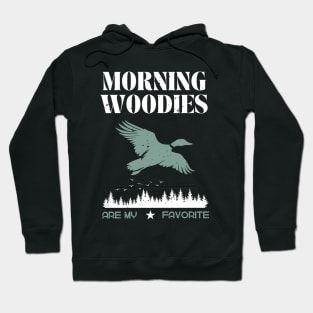 Morning Woodies Are My Favorite Hunting Hoodie